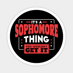 It's a Sophomore Thing, You Wouldn't Get It // Back to School Sophomore Year Magnet